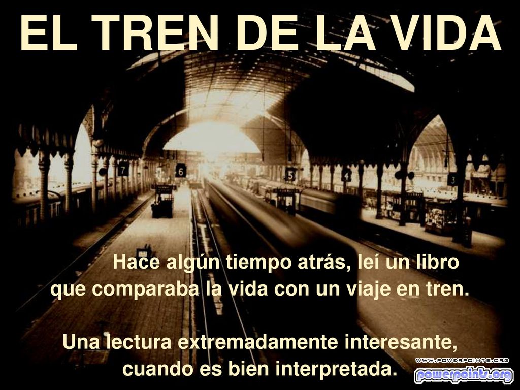 EL TREN DE LA VIDA que comparaba la vida con un viaje en tren.