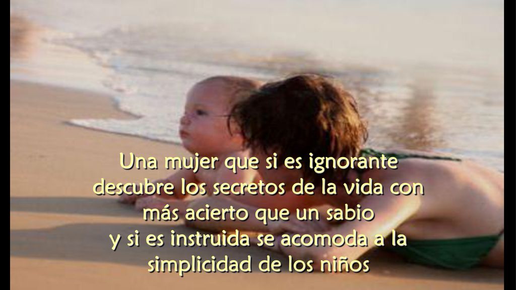 y si es instruida se acomoda a la simplicidad de los niños