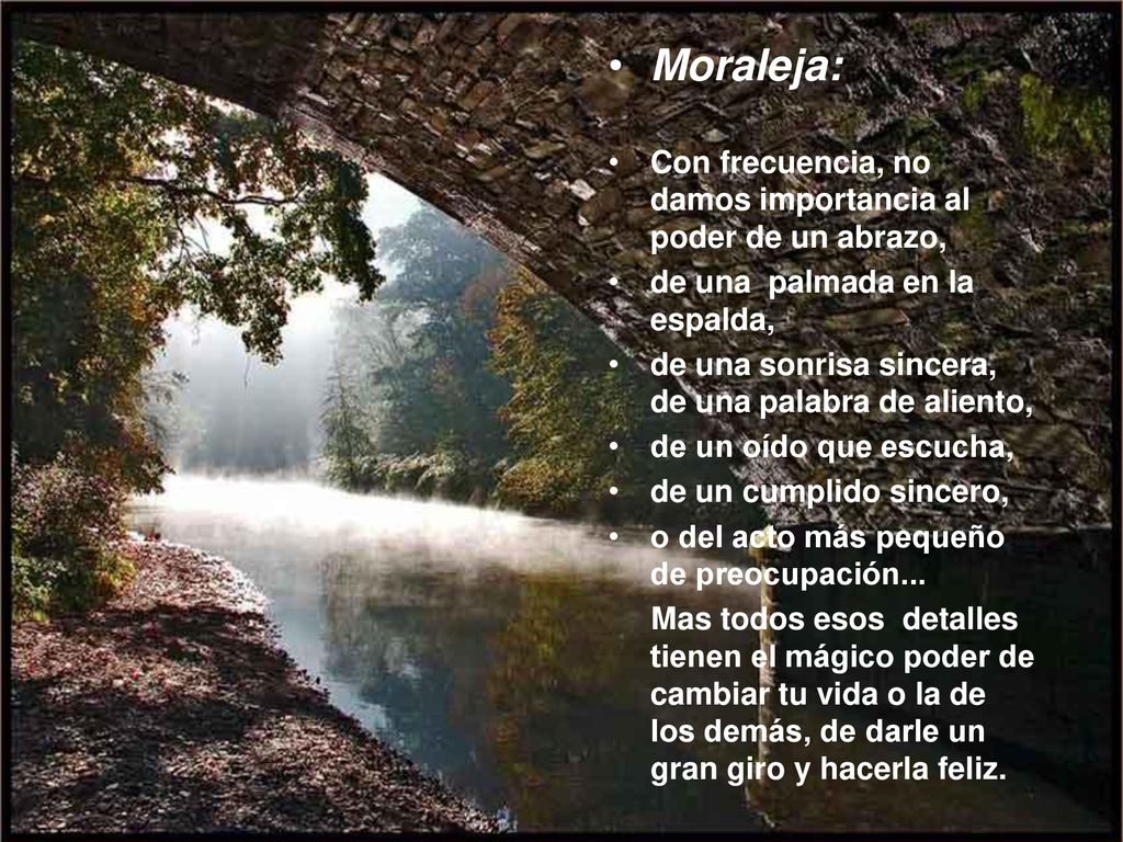 Moraleja: Con frecuencia, no damos importancia al poder de un abrazo,