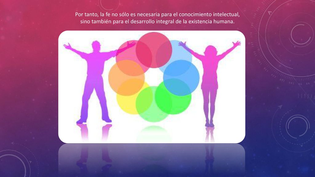 Por tanto, la fe no sólo es necesaria para el conocimiento intelectual, sino también para el desarrollo integral de la existencia humana.