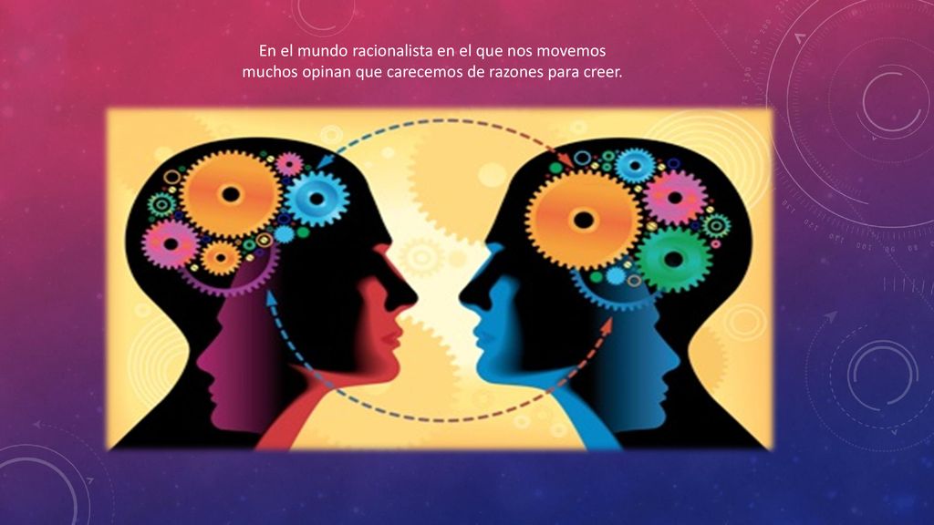 En el mundo racionalista en el que nos movemos muchos opinan que carecemos de razones para creer.