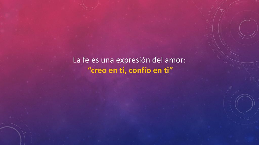 La fe es una expresión del amor: creo en ti, confío en ti