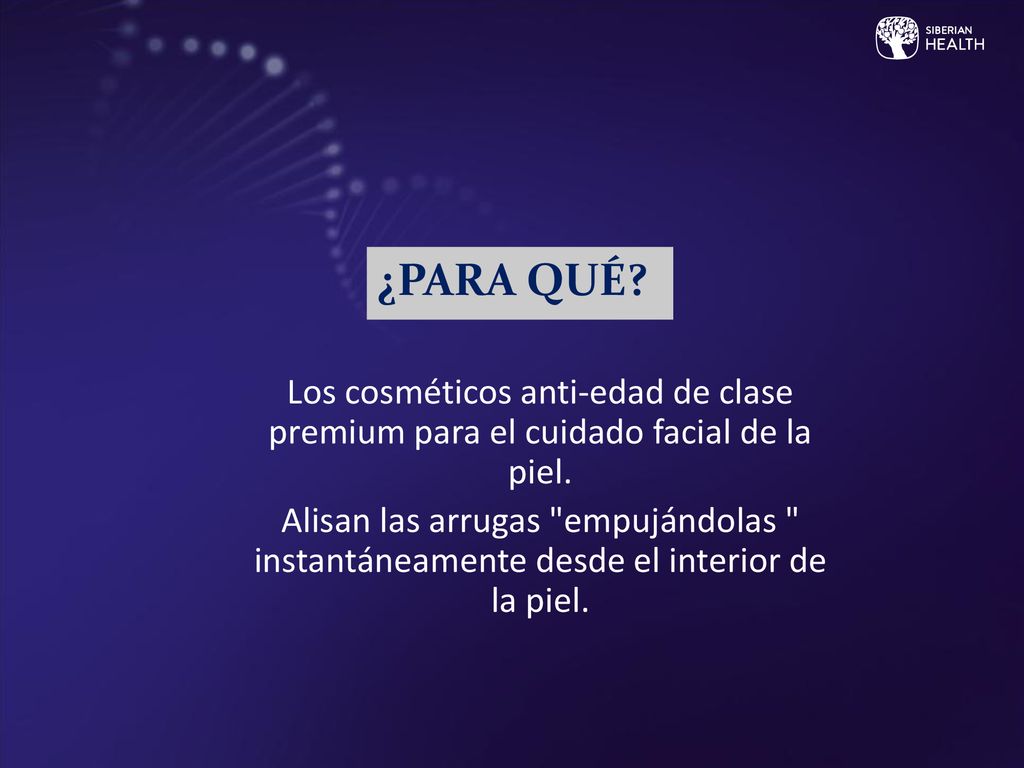 ¿PARA QUÉ Los cosméticos anti-edad de clase premium para el cuidado facial de la piel.