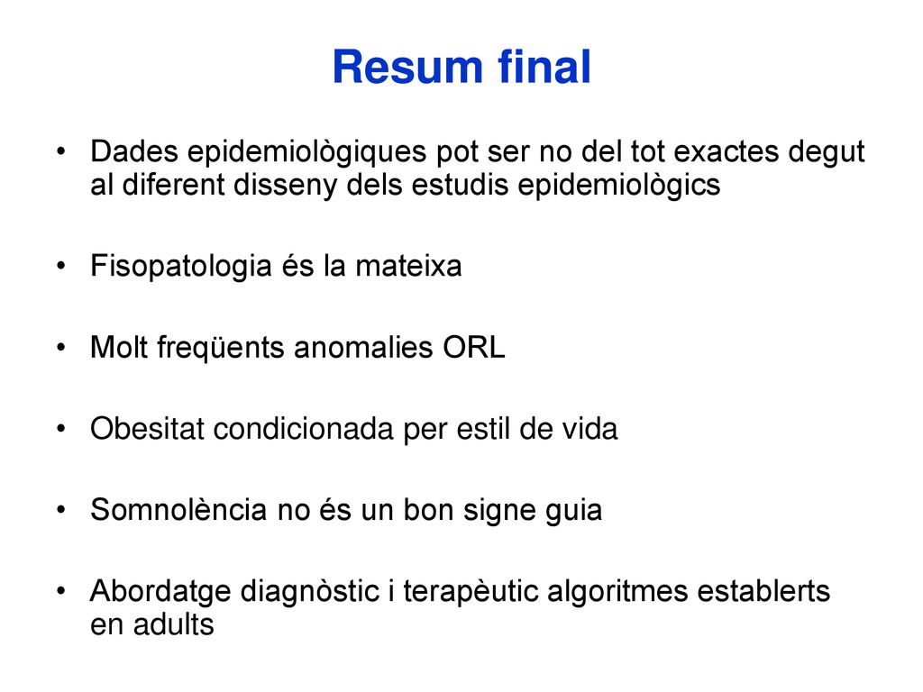 Resum final Dades epidemiològiques pot ser no del tot exactes degut al diferent disseny dels estudis epidemiològics.
