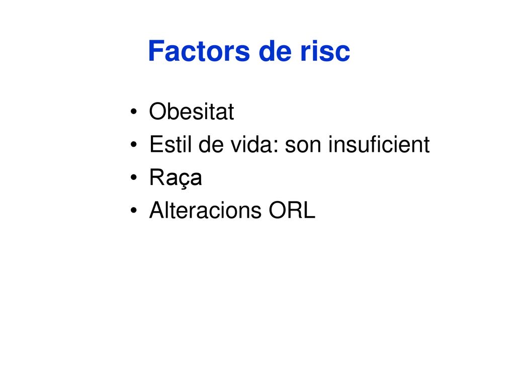 Factors de risc Obesitat Estil de vida: son insuficient Raça