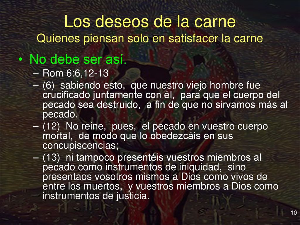 Los deseos de la carne Quienes piensan solo en satisfacer la carne