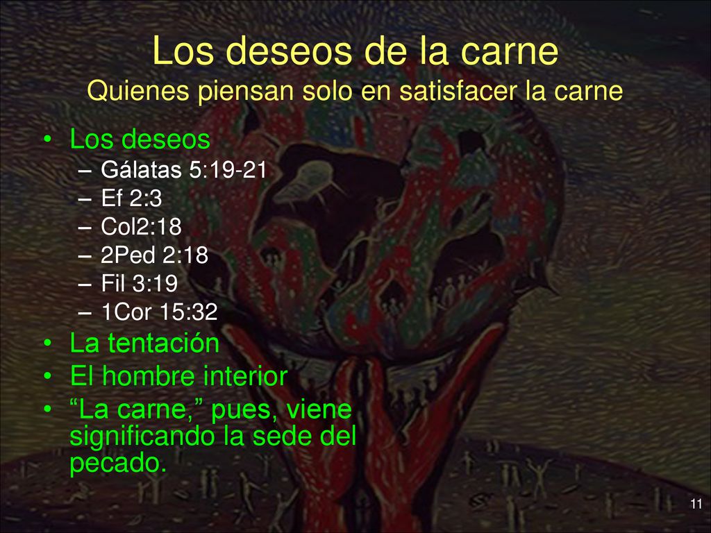 Los deseos de la carne Quienes piensan solo en satisfacer la carne