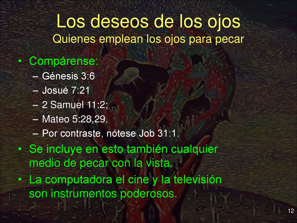 Los deseos de los ojos Quienes emplean los ojos para pecar