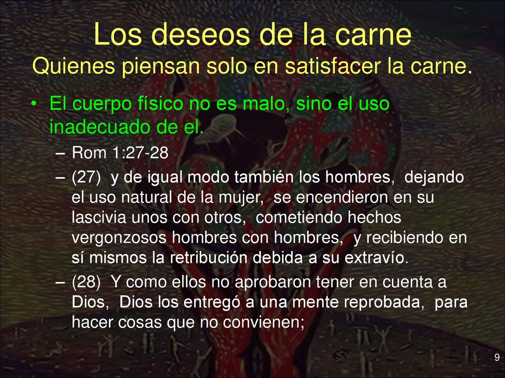 Los deseos de la carne Quienes piensan solo en satisfacer la carne.