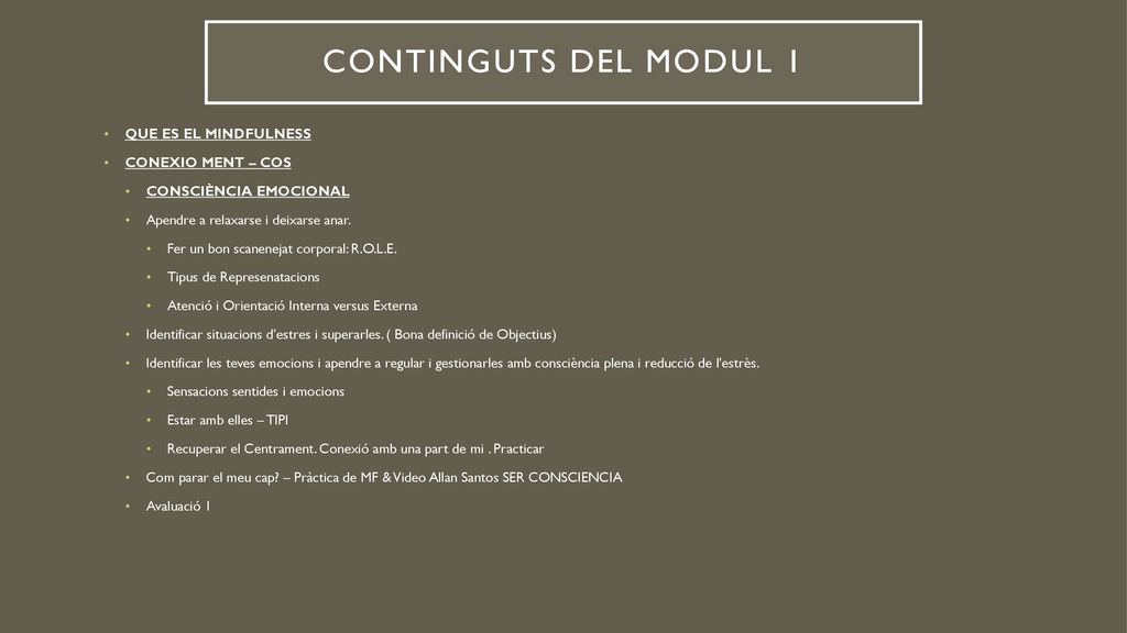 CONTINGUTS DEL MODUL 1 QUE ES EL MINDFULNESS CONEXIO MENT – COS
