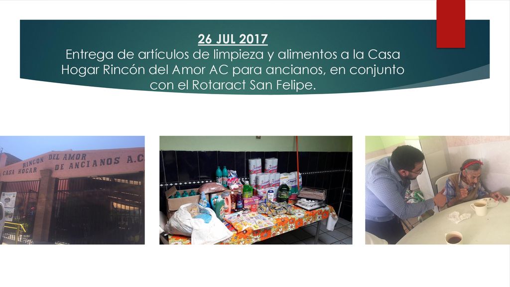 26 JUL 2017 Entrega de artículos de limpieza y alimentos a la Casa Hogar Rincón del Amor AC para ancianos, en conjunto con el Rotaract San Felipe.