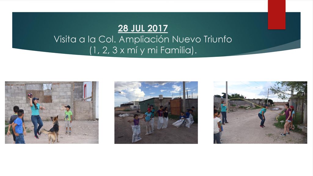 28 JUL 2017 Visita a la Col. Ampliación Nuevo Triunfo (1, 2, 3 x mí y mi Familia).