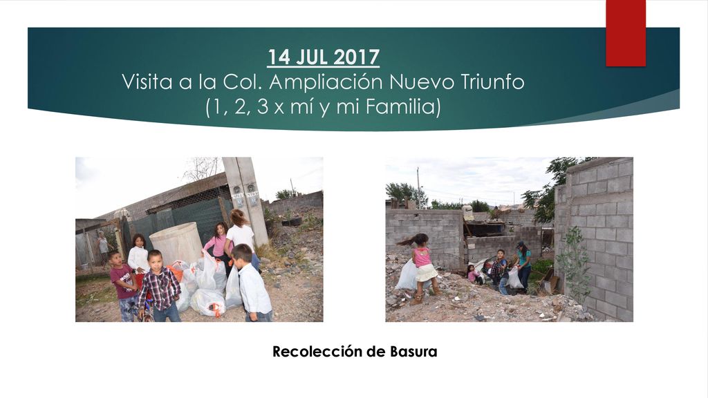 14 JUL 2017 Visita a la Col. Ampliación Nuevo Triunfo (1, 2, 3 x mí y mi Familia)