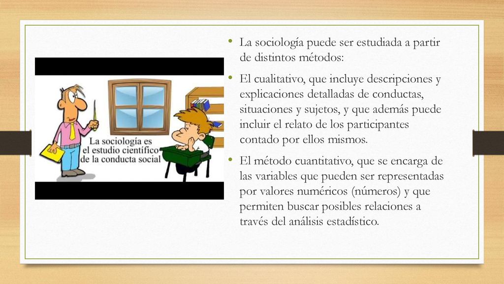 La sociología puede ser estudiada a partir de distintos métodos: