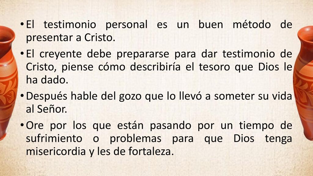 El testimonio personal es un buen método de presentar a Cristo.