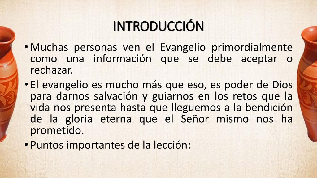INTRODUCCIÓN Muchas personas ven el Evangelio primordialmente como una información que se debe aceptar o rechazar.