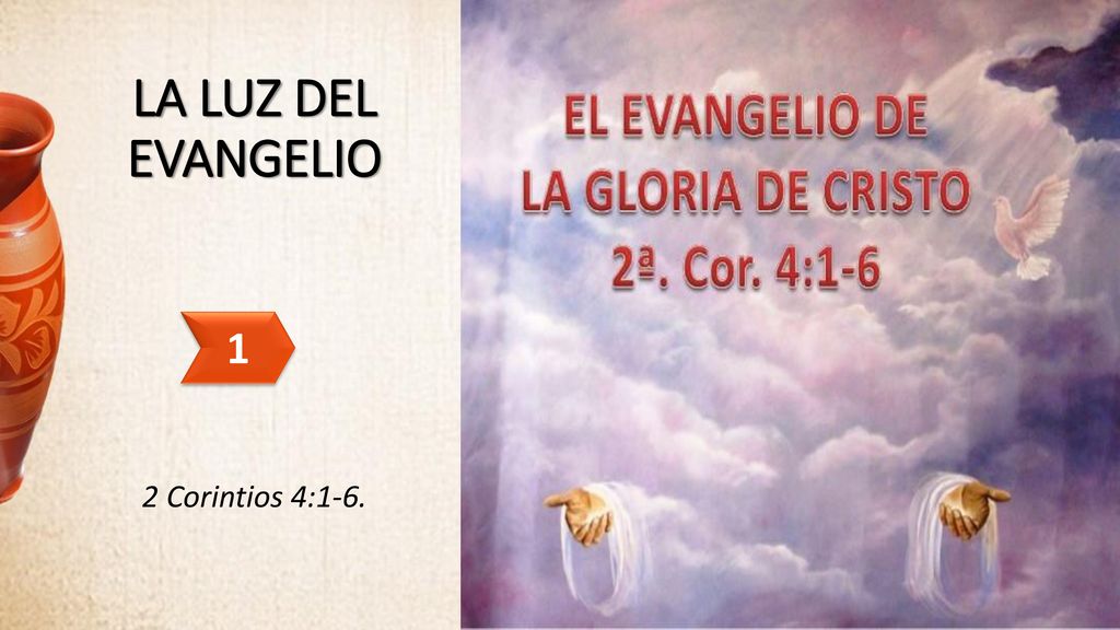 LA LUZ DEL EVANGELIO 1 2 Corintios 4:1-6.