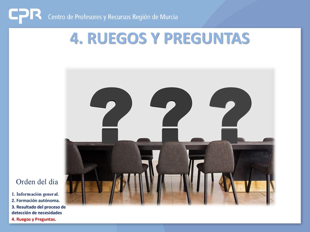 4. RUEGOS Y PREGUNTAS Orden del día 1. Información general.