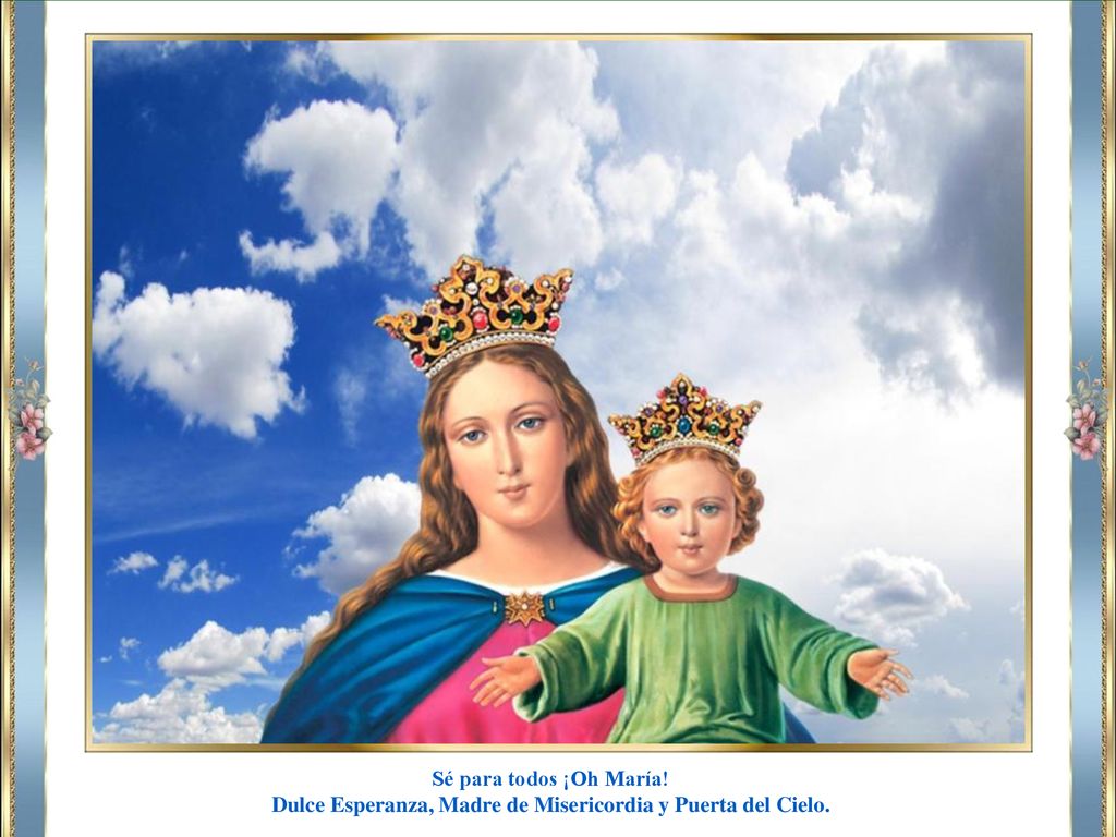 Dulce Esperanza, Madre de Misericordia y Puerta del Cielo.