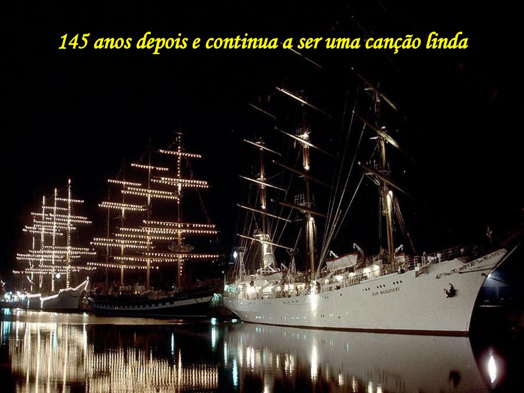 145 anos depois e continua a ser uma canção linda