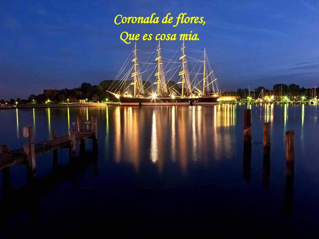 Coronala de flores, Que es cosa mia.