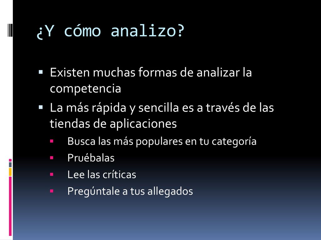 ¿Y cómo analizo Existen muchas formas de analizar la competencia