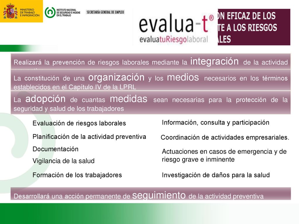 Realizará la prevención de riesgos laborales mediante la integración de la actividad preventiva