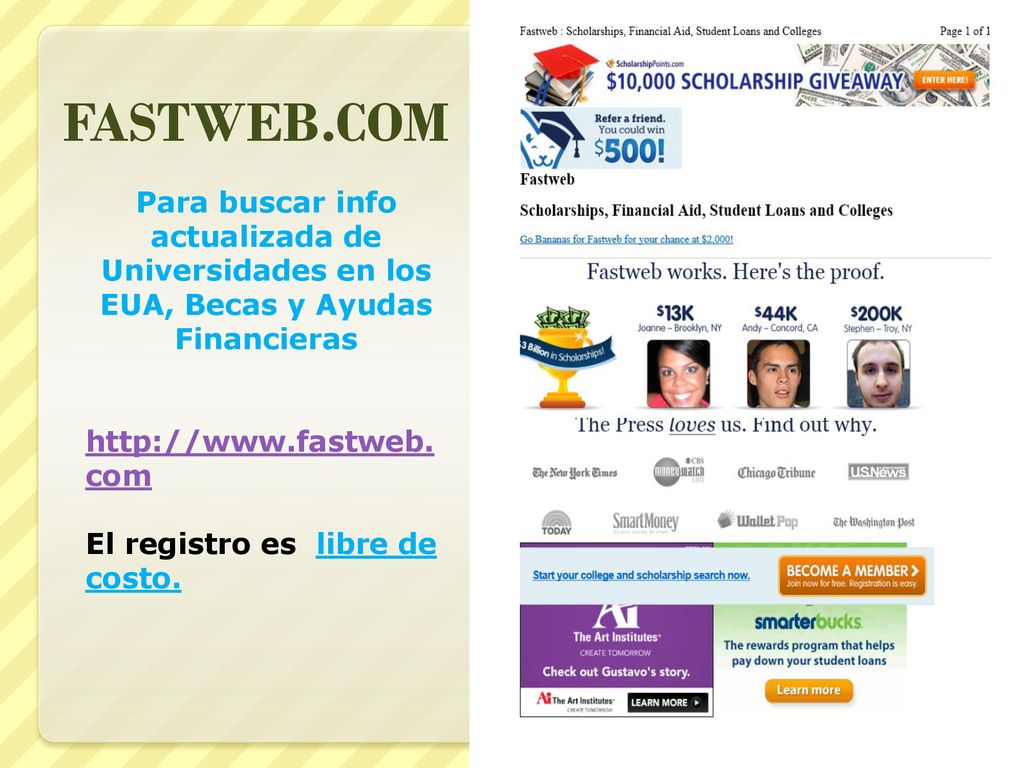 FASTWEB.COM Para buscar info actualizada de Universidades en los EUA, Becas y Ayudas Financieras.