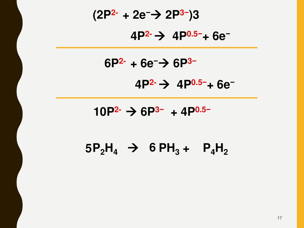 (2P2- + 2e− 2P3−)3 4P2-  4P0.5−+ 6e− 6P2- + 6e− 6P3− 4P2-  4P0.5−+ 6e− 10P2-  6P3− + 4P0.5−