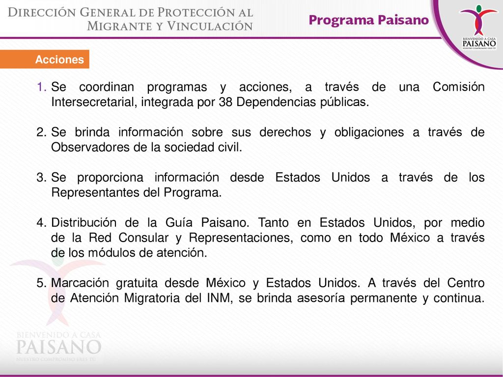 Acciones 1. Se coordinan programas y acciones, a través de una Comisión Intersecretarial, integrada por 38 Dependencias públicas.
