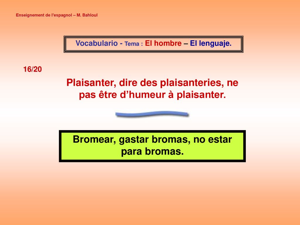 Plaisanter, dire des plaisanteries, ne pas être d’humeur à plaisanter.