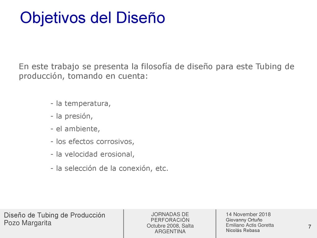 Objetivos del Diseño En este trabajo se presenta la filosofía de diseño para este Tubing de producción, tomando en cuenta: