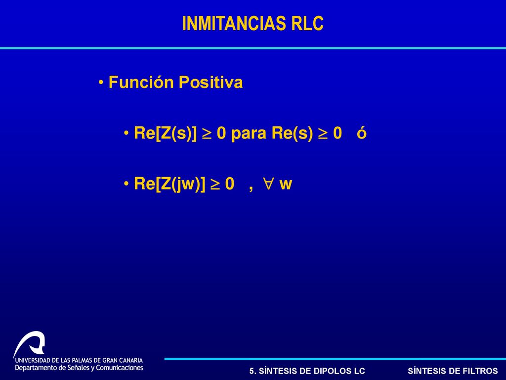 INMITANCIAS RLC Función Positiva Re[Z(s)] ³ 0 para Re(s) ³ 0 ó