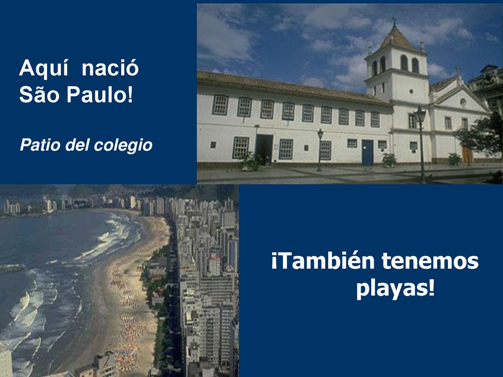 Aquí nació São Paulo! Patio del colegio ¡También tenemos playas!