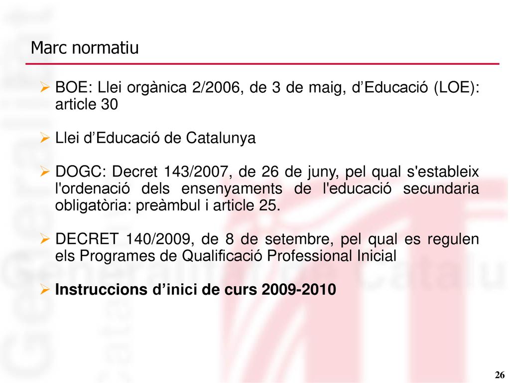 Marc normatiu BOE: Llei orgànica 2/2006, de 3 de maig, d’Educació (LOE): article 30. Llei d’Educació de Catalunya.