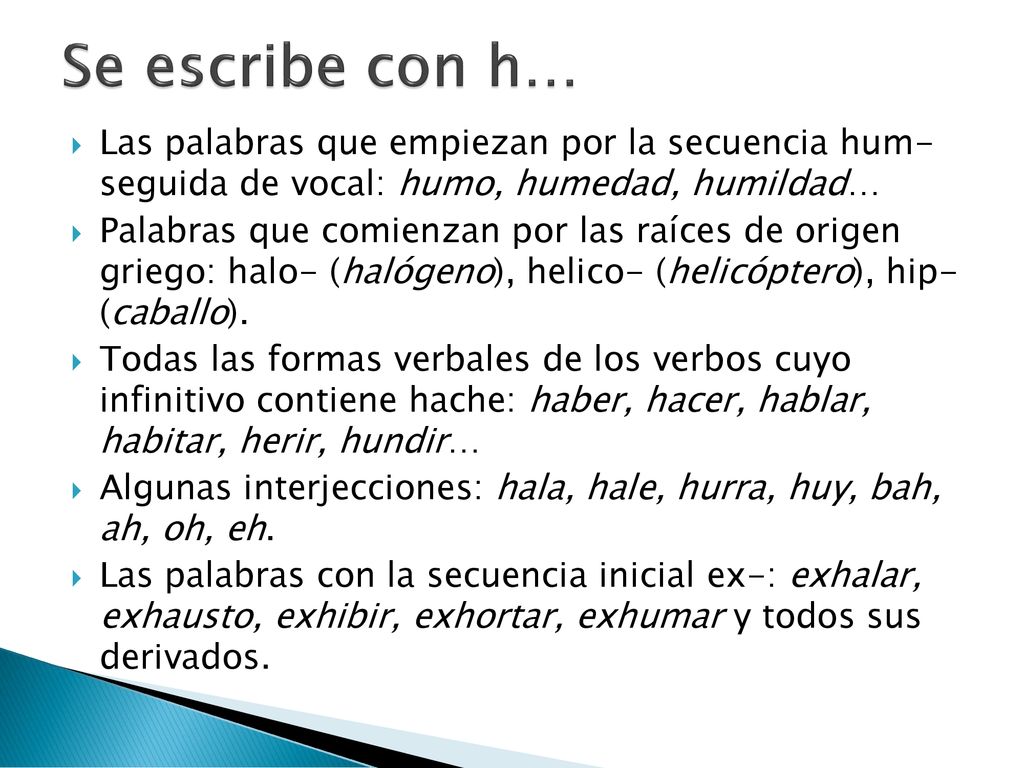 Se escribe con h… Las palabras que empiezan por la secuencia hum- seguida de vocal: humo, humedad, humildad…