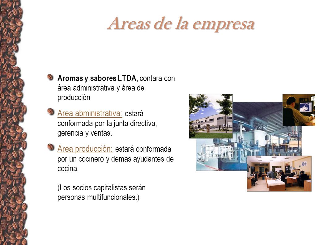 Areas de la empresa Aromas y sabores LTDA, contara con área administrativa y área de producción.