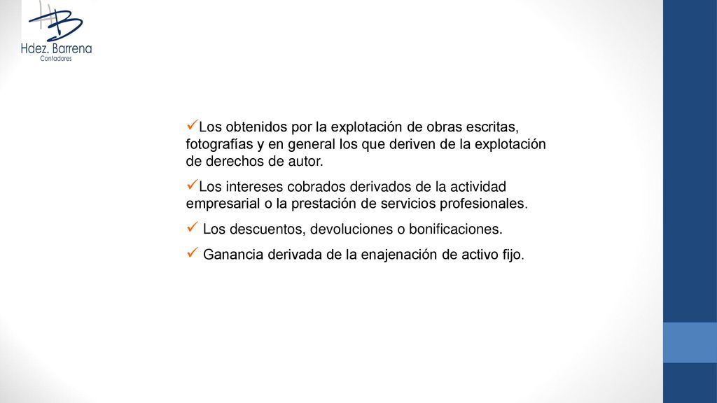 Los obtenidos por la explotación de obras escritas, fotografías y en general los que deriven de la explotación de derechos de autor.