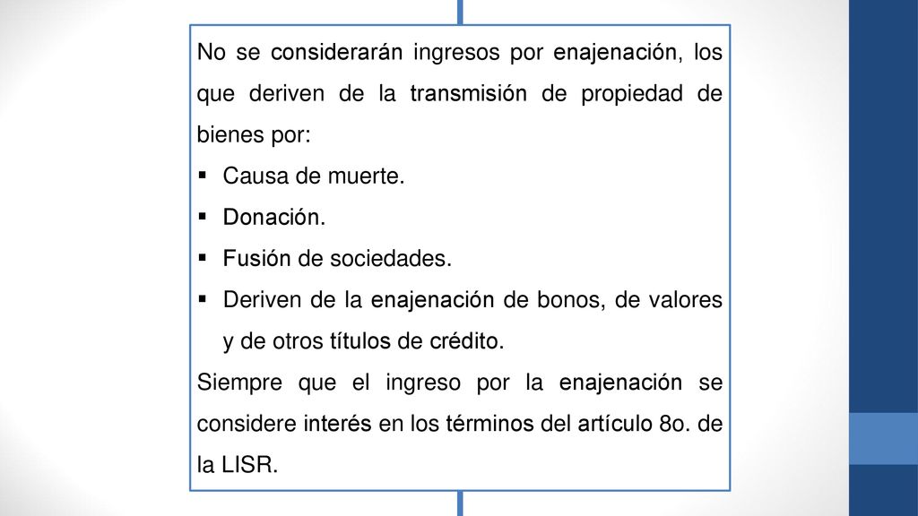No se considerarán ingresos por enajenación, los que deriven de la transmisión de propiedad de bienes por: