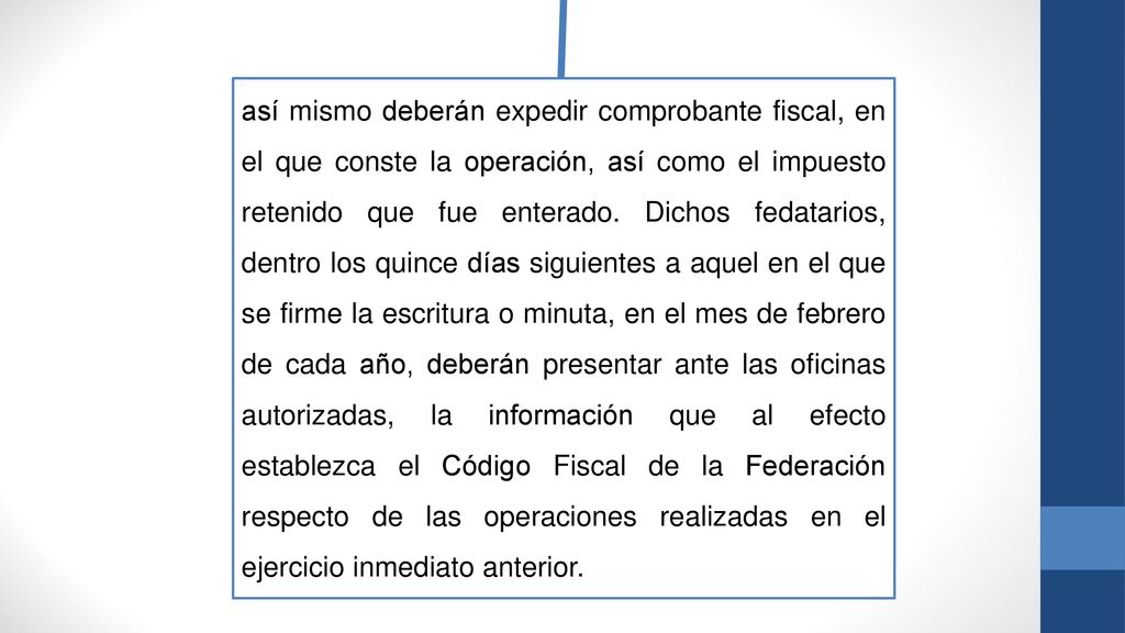 así mismo deberán expedir comprobante fiscal, en el que conste la operación, así como el impuesto retenido que fue enterado.