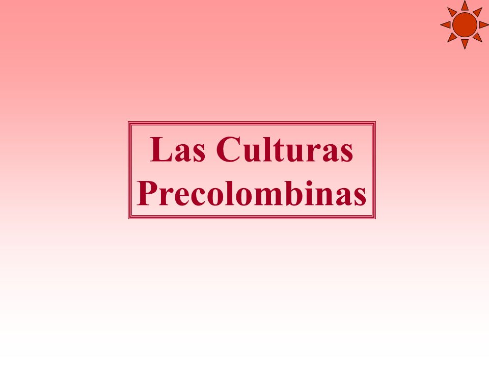 Las Culturas Precolombinas