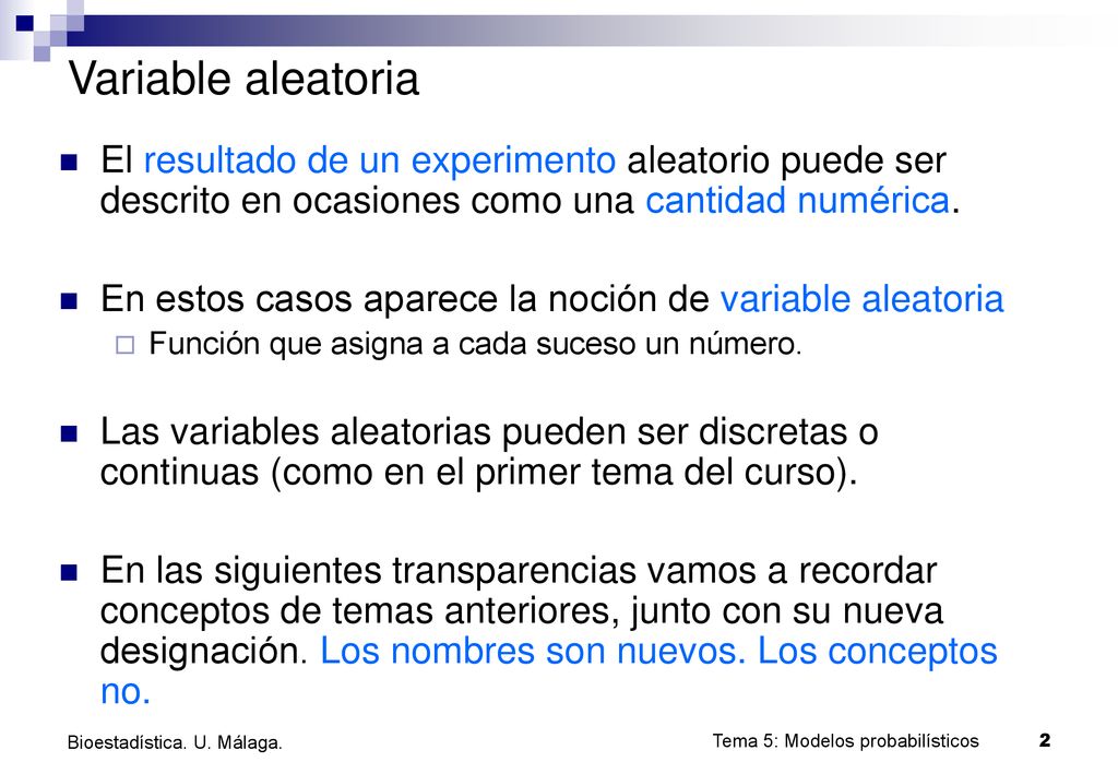 Variable aleatoria El resultado de un experimento aleatorio puede ser descrito en ocasiones como una cantidad numérica.