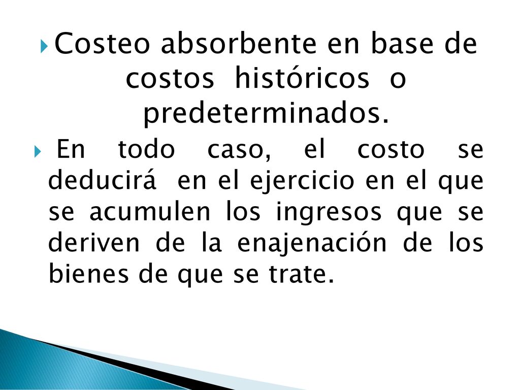 Costeo absorbente en base de costos históricos o predeterminados.