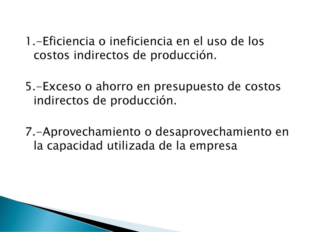 1.-Eficiencia o ineficiencia en el uso de los costos indirectos de producción.
