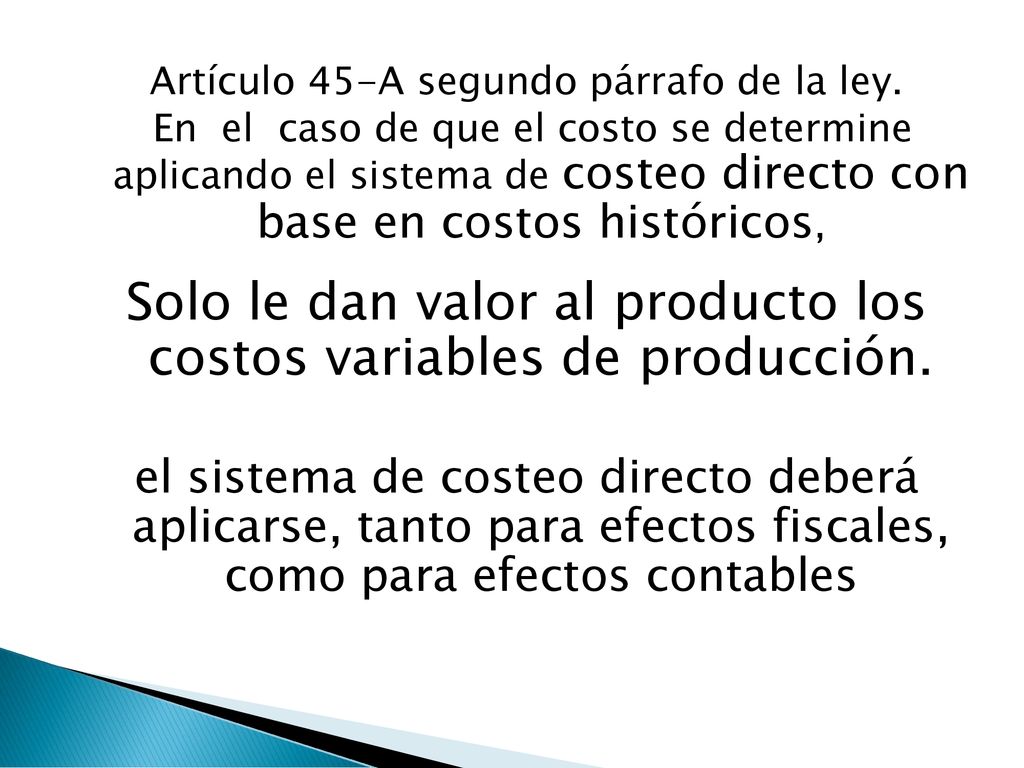 Solo le dan valor al producto los costos variables de producción.