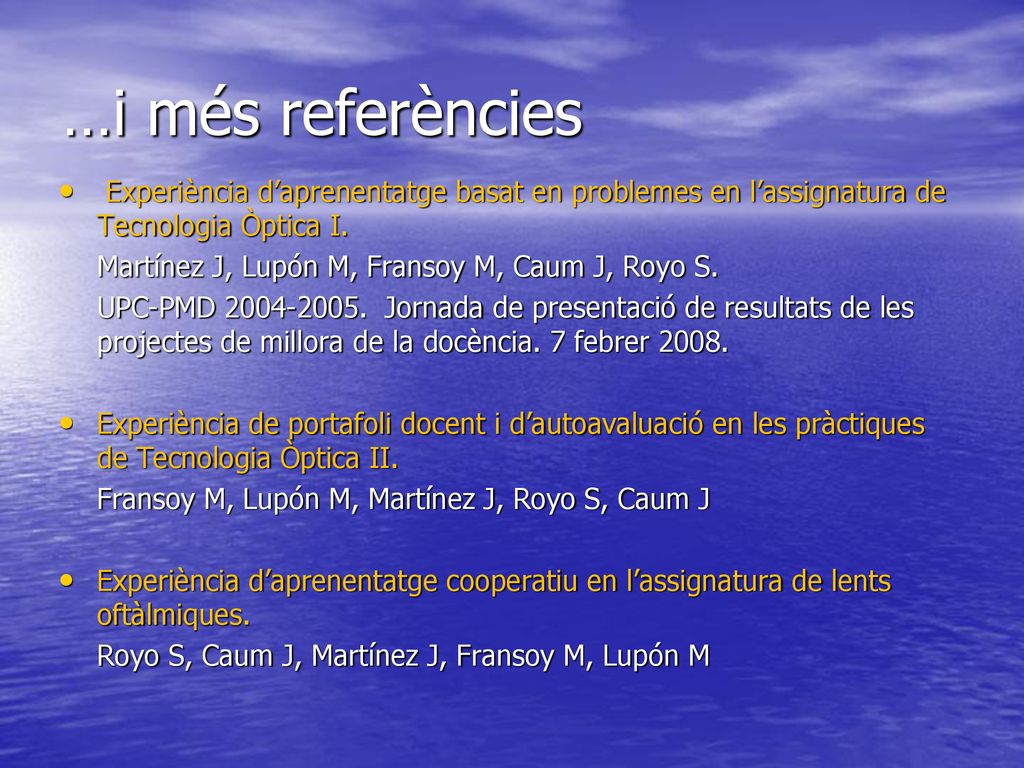…i més referències Experiència d’aprenentatge basat en problemes en l’assignatura de Tecnologia Òptica I.