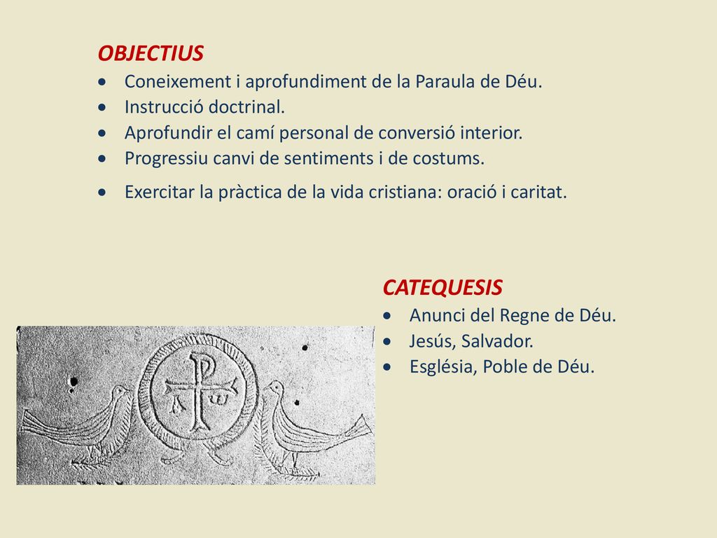 OBJECTIUS CATEQUESIS Coneixement i aprofundiment de la Paraula de Déu.