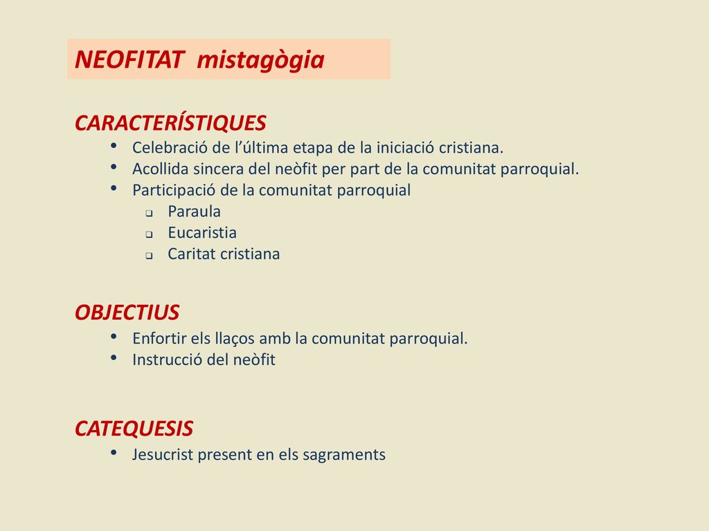 NEOFITAT mistagògia CARACTERÍSTIQUES OBJECTIUS CATEQUESIS