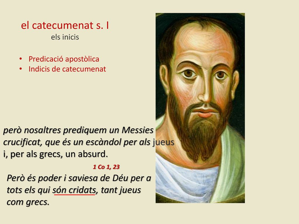 el catecumenat s. I els inicis. Predicació apostòlica. Indicis de catecumenat.