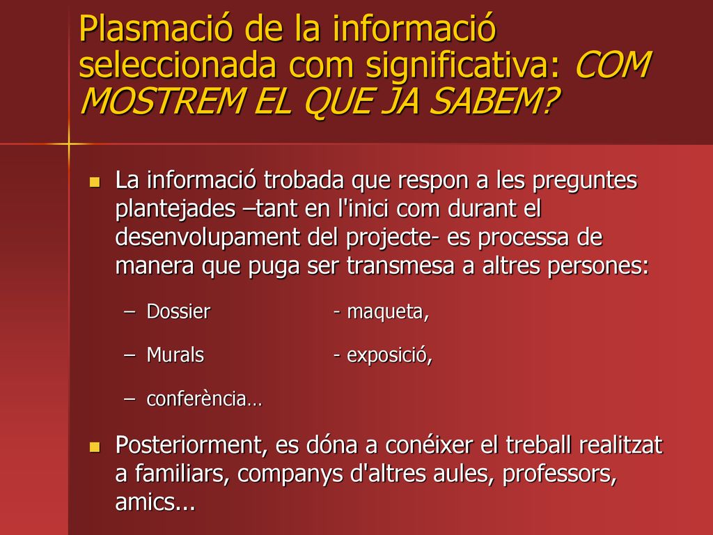 Plasmació de la informació seleccionada com significativa: COM MOSTREM EL QUE JA SABEM